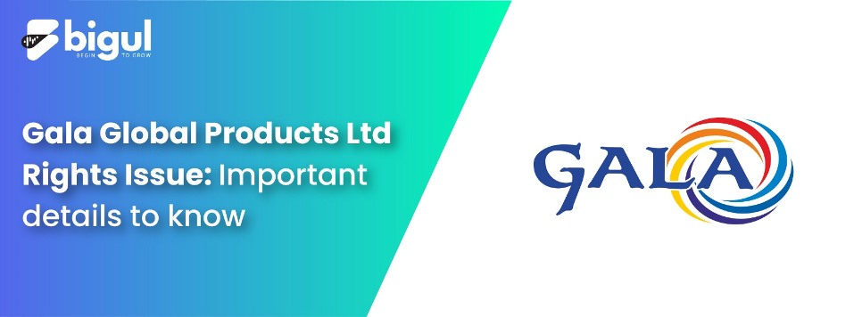 Gala Global Products Limited Rights Issue: Important details you must know
